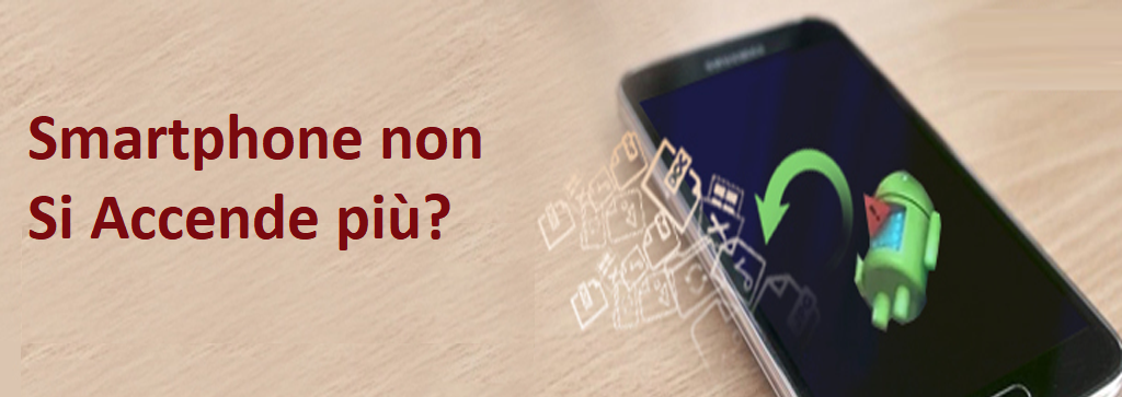 Recuperare dati da smartphone che non si accende più