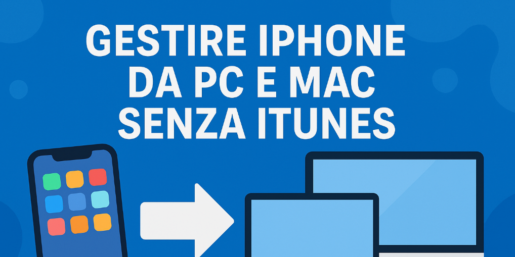 Gestire iPhone senza iTunes su PC e Mac