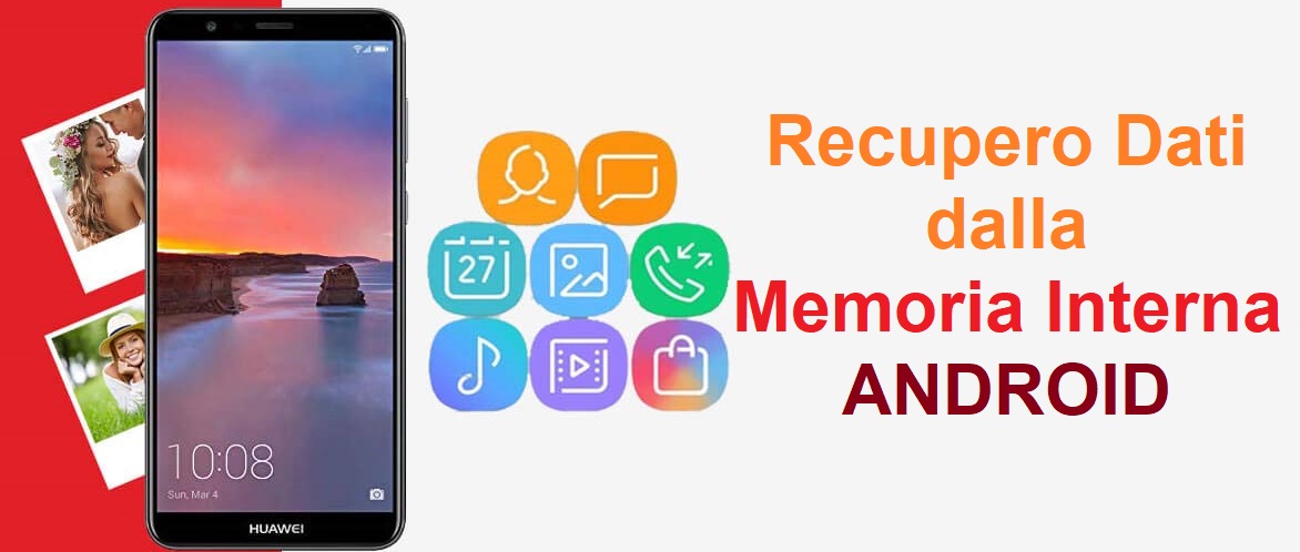 Recupero File dalla Memoria Interna Android (Samsung, Huawei, LG, Xiaomi)