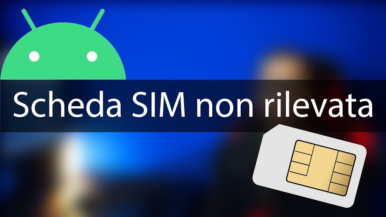 Scheda SIM non rilevata. Che fare?