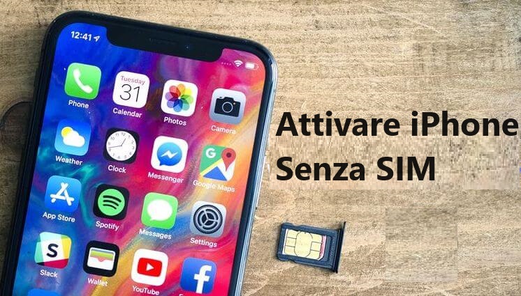 Attivare iPhone Senza SIM o Senza iTunes