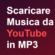 Scaricare Musica da YouTube in MP3 [Gratis]